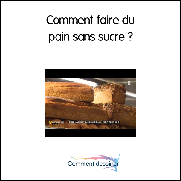 Comment faire du pain sans sucre